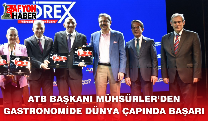 ATB Başkanı Mühsürler’den Gastronomide Dünya Çapında Başarı