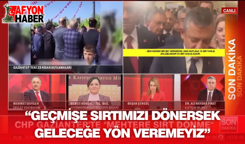 “Geçmişe Sırtımızı Dönersek Geleceğe Yön Veremeyiz”