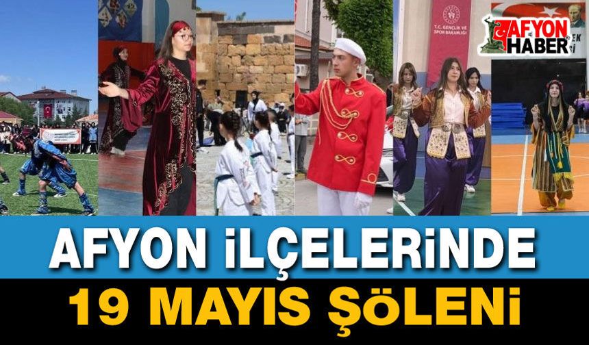 Afyon’un dört bir yanında 19 Mayıs Şöleni