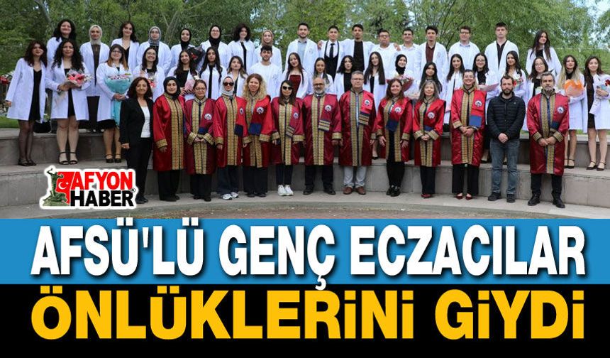AFSÜ'lü genç eczacılar önlüklerini giydi!..