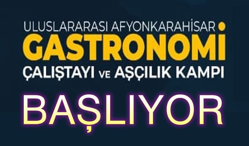 Uluslararası Gastronomi Çalıştayı ve Aşçılık Kampı başlıyor