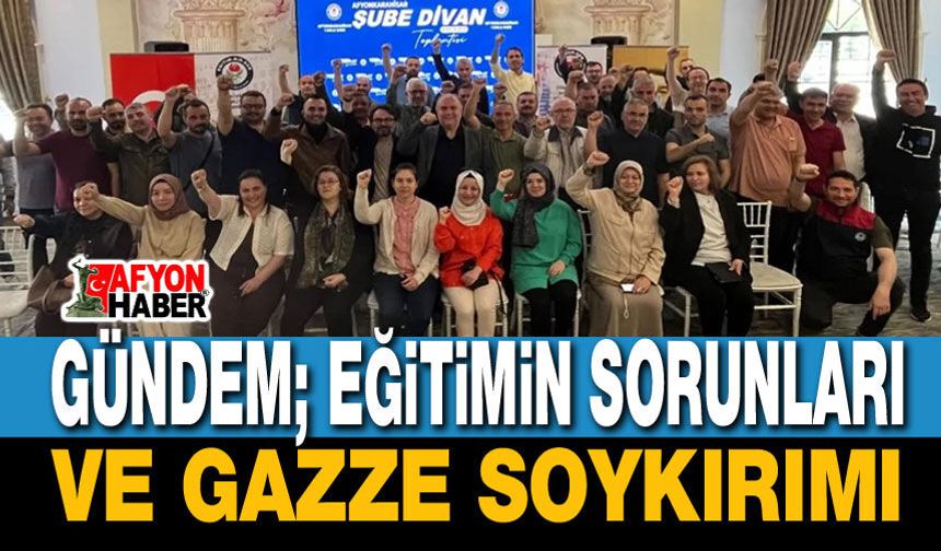 Gündem eğitimin sorunları ve Gazze soykırımı