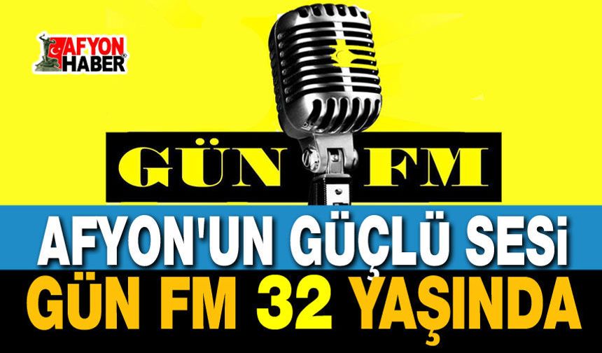 GÜN FM, 32 yaşında!..