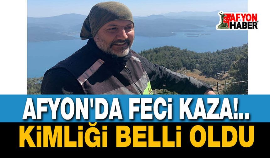 Aydınlı iş insanı, Afyon'daki kazada can verdi
