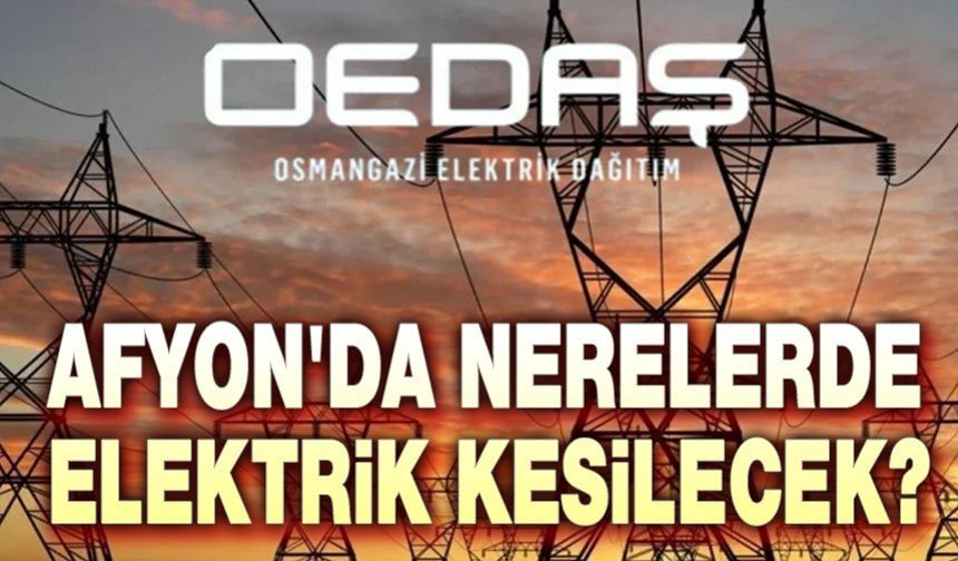 Afyonkarahisar elektrik kesintileri OEDAŞ duyurusu