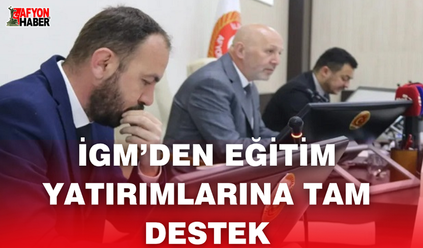 İGM’den Eğitim Yatırımlarına Tam Destek