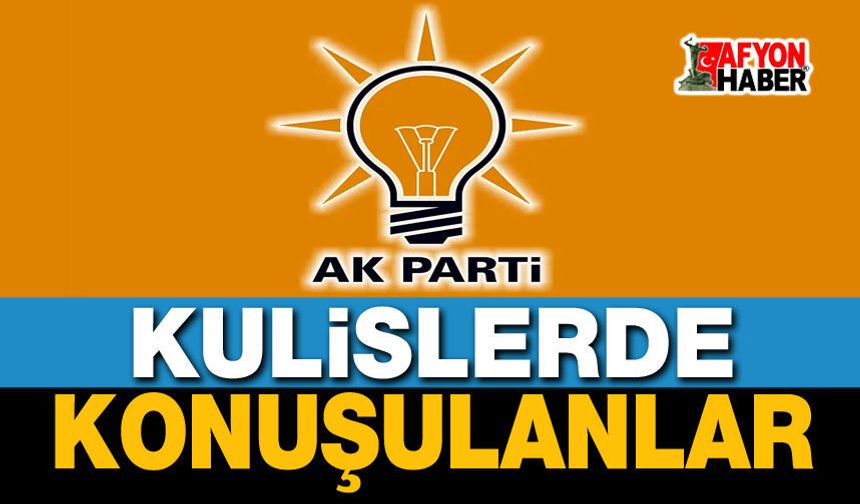 AK Parti kulislerinde konuşulanlar!..