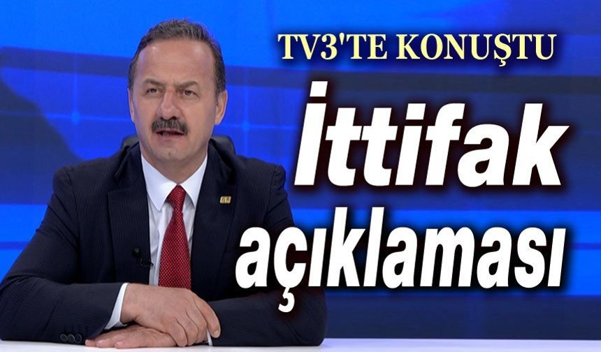 Yavuz Ağıralioğlu: İttifak milletin kalbinde kurulur