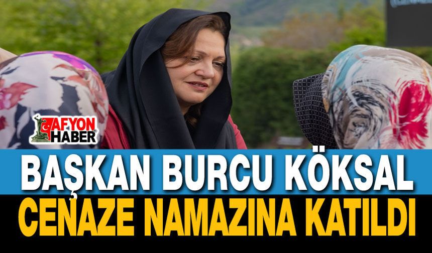 Burcu Köksal, cenaze törenine katıldı