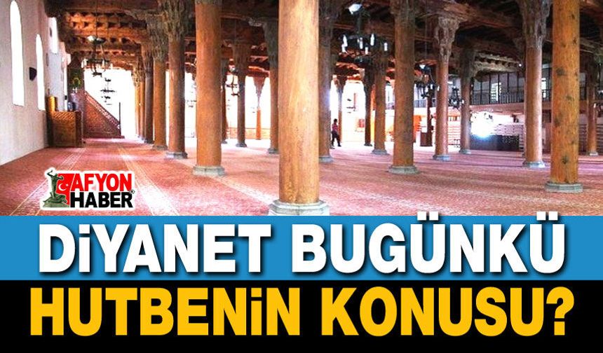 Bugünkü hutbe: Toplumsal sorumluluklarımız
