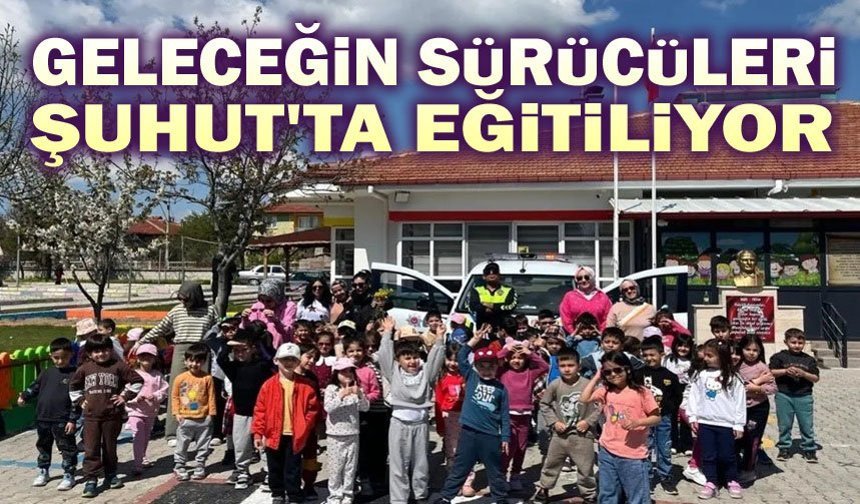 Geleceğin Sürücüleri Şuhut’ta Eğitiliyor