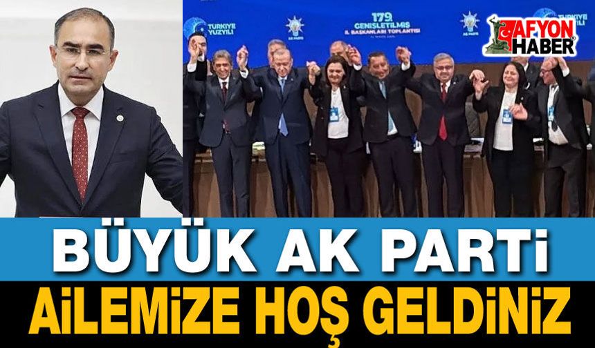 Büyük AK Parti Ailemize hoş geldiniz