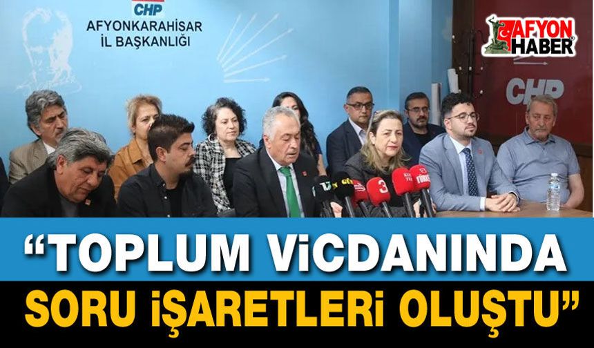 “Toplum Vicdanında Soru İşaretleri Oluştu”