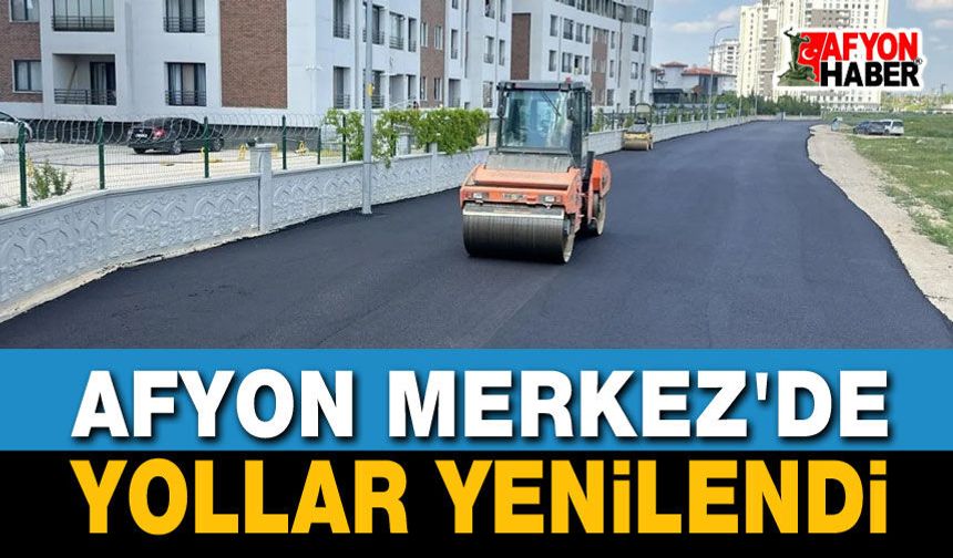 Afyon Merkez’de Yollar Yenilendi!