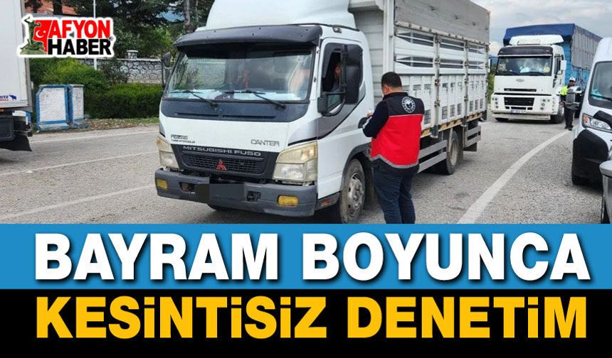 Bayram Boyunca Kesintisiz Denetim Başladı