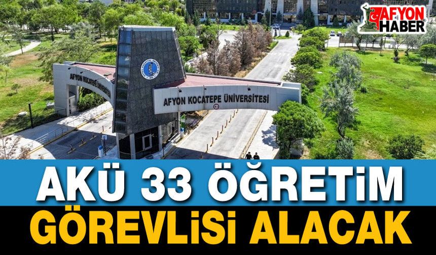 AKÜ 33 Öğretim Görevlisi Alacak