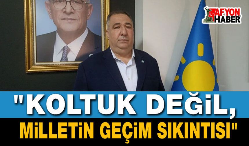 "Koltuk Değil, Milletin Geçim Sıkıntısı"