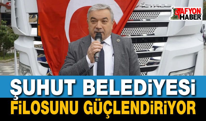 Şuhut Belediyesi Filosunu Güçlendiriyor