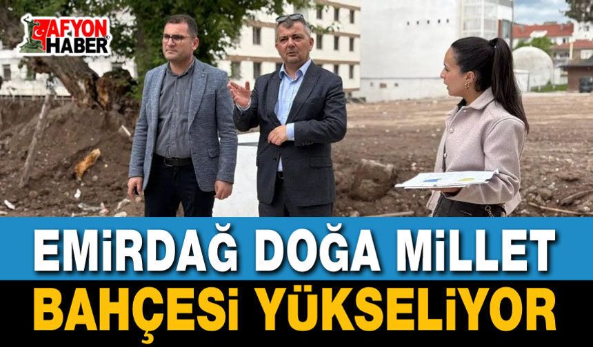 Emirdağ Doğa Millet Bahçesi Yükseliyor