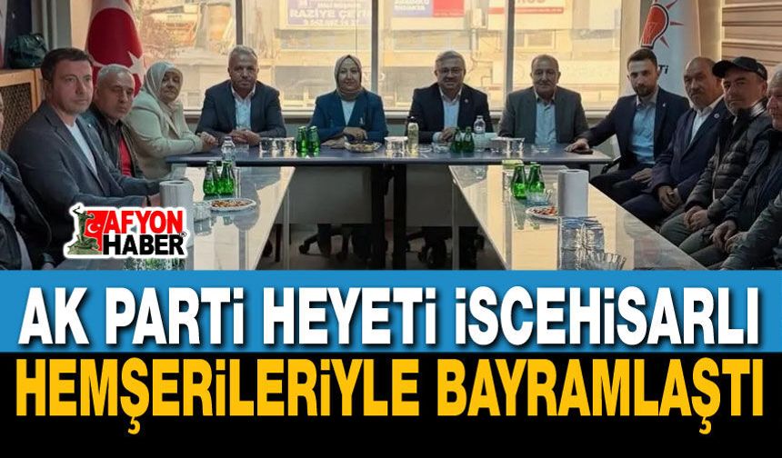 AK Parti Heyeti İscehisarlı Hemşerileriyle Bayramlaştı