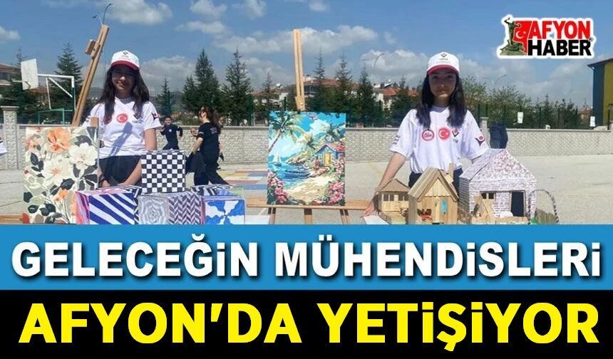 Geleceğin Mühendisleri Afyon’da Yetişiyor!