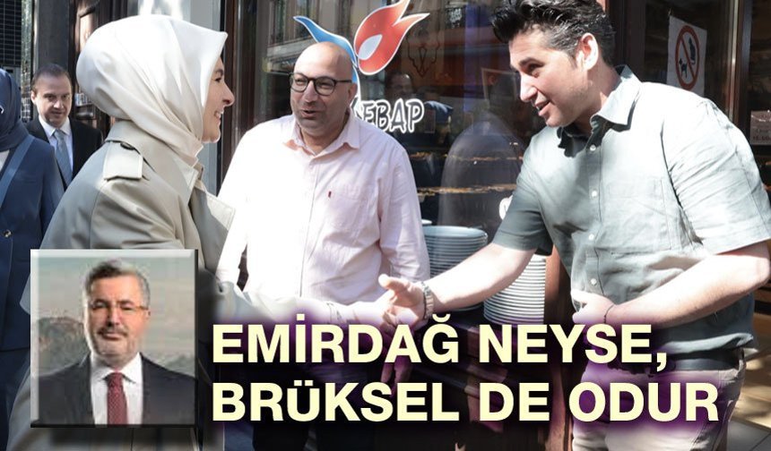 Emirdağ neyse Brüksel de odur!..