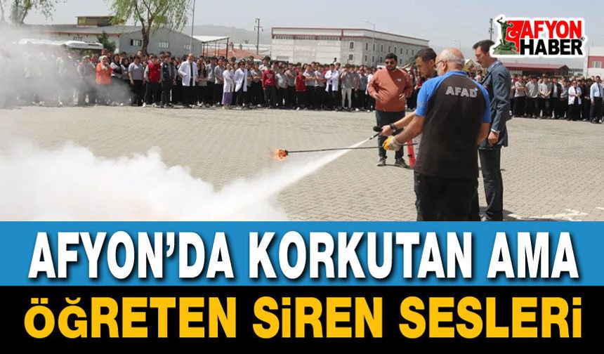 Afyon’da korkutan ama öğreten siren sesleri