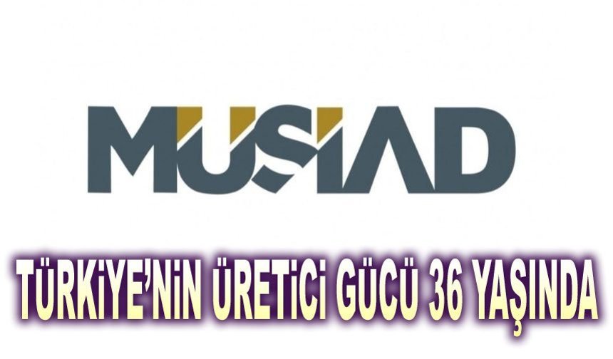 Türkiye’nin Üretici Gücü 36 Yaşında!..