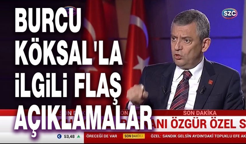 Özgür Özel'den Burcu Köksal açıklamaları!..