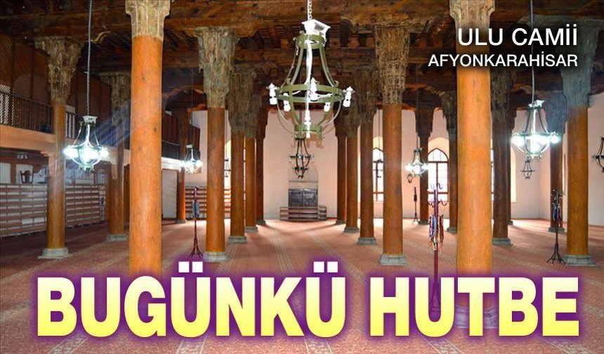 Bugünkü hutbenin konusu, ibadetler