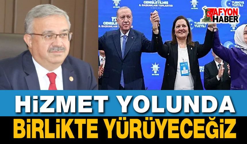 Hizmet yolunda birlikte yürüyeceğiz!..