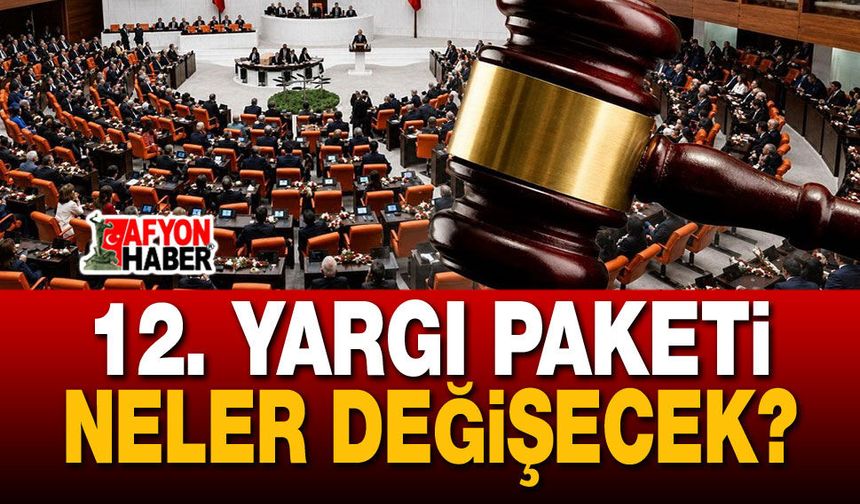 12. Yargı Paketi yasalaştı, neler değişti?..