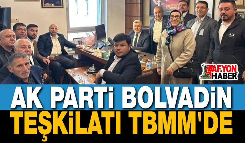 AK Parti Bolvadin Teşkilatı TBMM'de