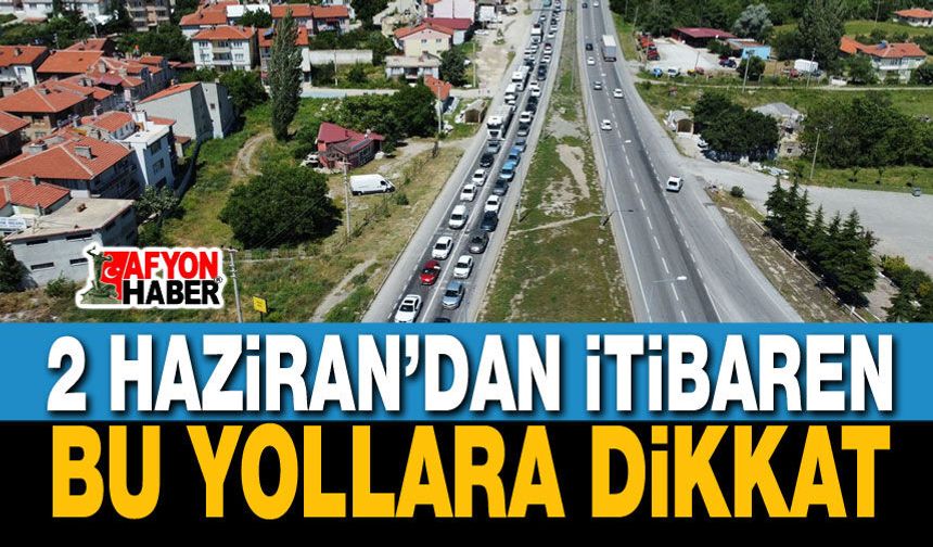 Afyon Belediyesi Duyurdu: 2 Haziran’dan İtibaren Bu Yollara Dikkat