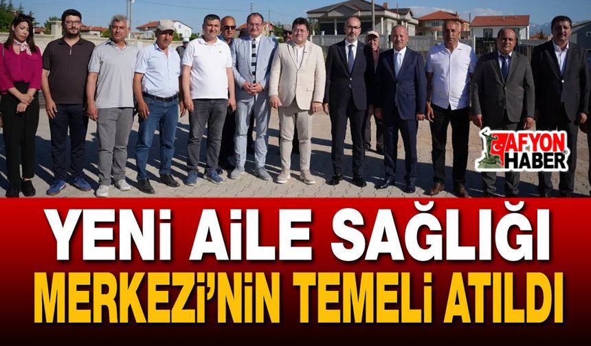 Yeni Aile Sağlığı Merkezi’nin Temeli Atıldı