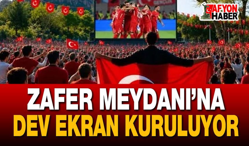 Zafer Meydanı’na Dev Ekran Kuruluyor