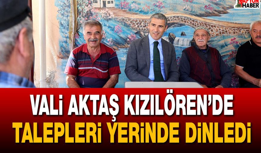 Vali Aktaş Kızılören’de talepleri yerinde dinledi