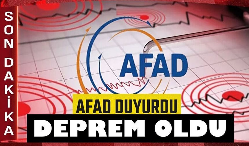 AFAD son verileri paylaştı: Deprem oldu!..
