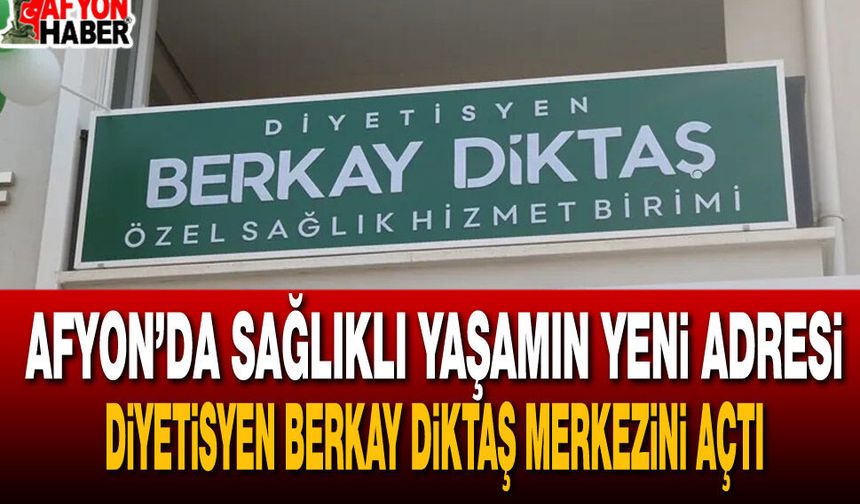 Afyon’da sağlıklı yaşamın yeni adresi: Diyetisyen Berkay Diktaş Merkezini açtı