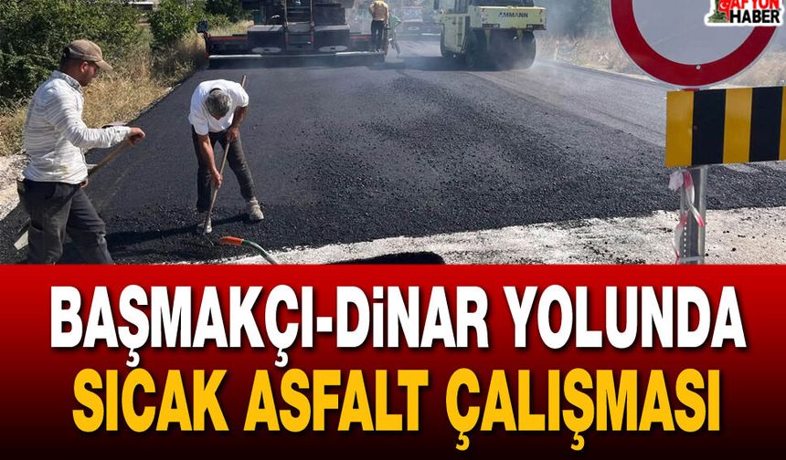 Başmakçı-Dinar Yolunda Sıcak Asfalt Çalışması Başladı