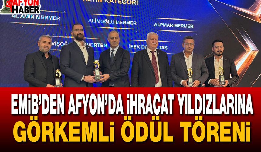 Emib’den Afyon’da ihracat yıldızlarına görkemli ödül töreni