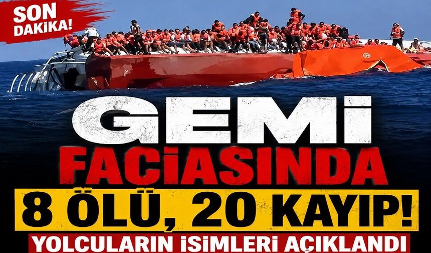 Gemi faciasında 8 ölü, 20 kayıp! Yolcuların isimleri açıklandı