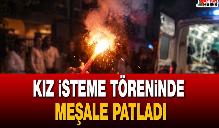 Kız isteme töreninde meşale patladı: 1 kişi yaralandı