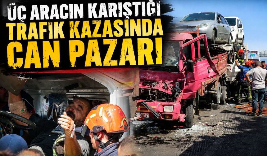 Üç aracın karıştığı trafik kazasında can pazarı