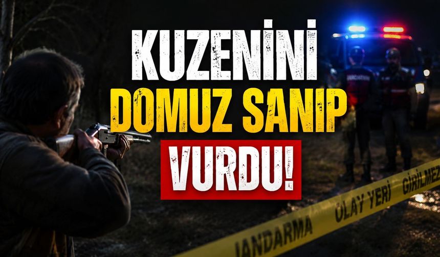Kuzenini domuz sanıp vurdu!