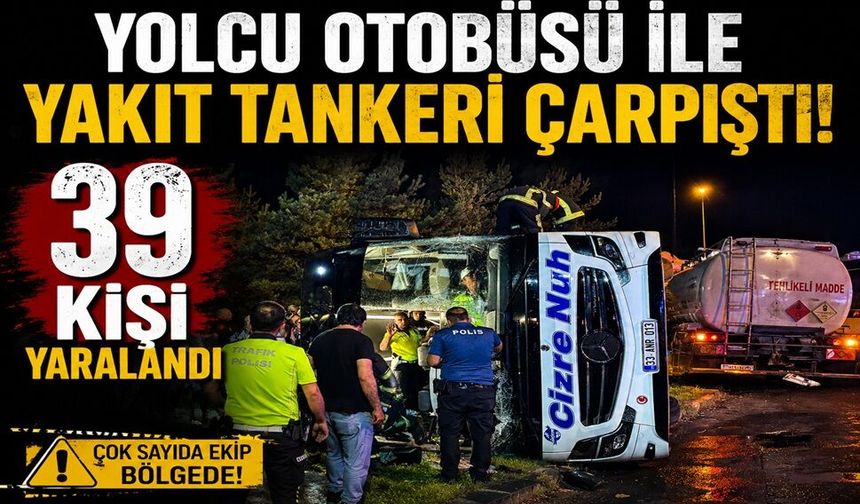 Yolcu otobüsü ile yakıt tankeri çarpıştı: 39 kişi yaralandı