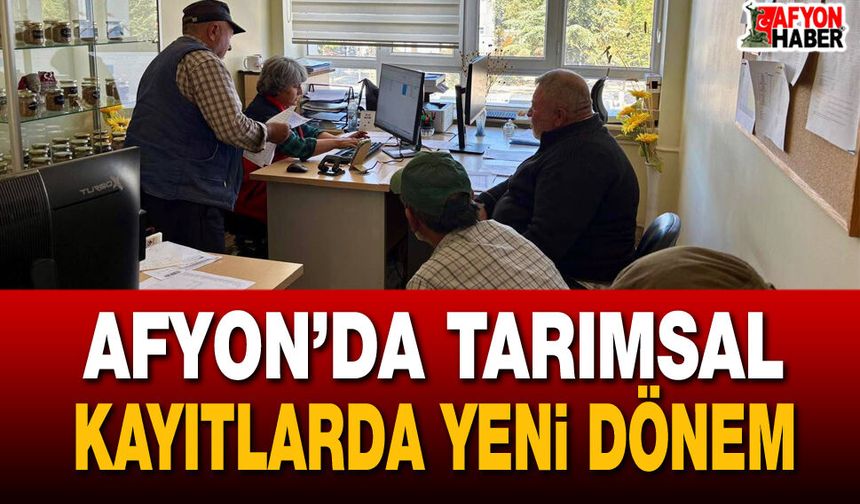 Afyon’da tarımsal kayıtlarda yeni dönem