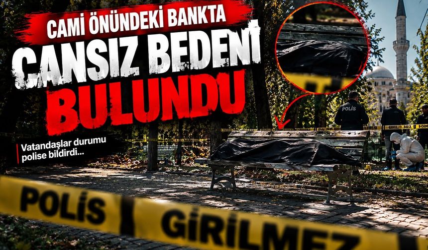 Cami önündeki bankta cansız bedeni bulundu