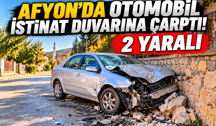 Afyon’da otomobil istinat duvarına çarptı! 2 yaralı