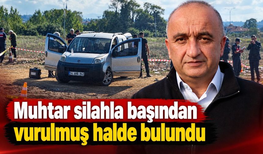 Muhtar silahla başından vurulmuş halde bulundu
